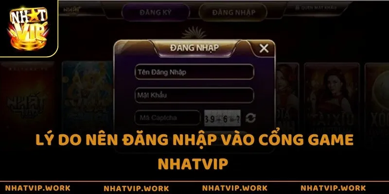 Lý do nên đăng nhập vào cổng game Nhatvip