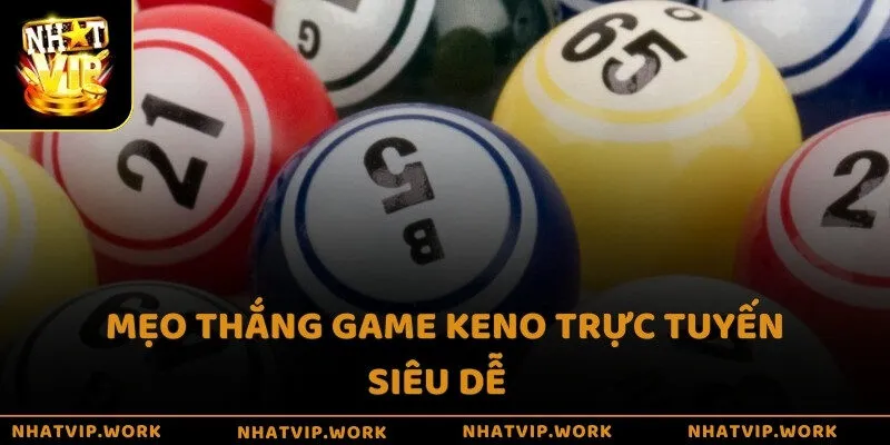 Mẹo thắng game Keno trực tuyến siêu dễ